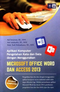 Image of Aplikasi Komputer Pengolahan Kata dan Data dengan Menggunakan Microsoft Office Word dan Access 2013