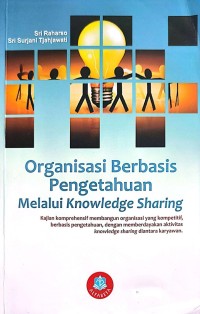 Image of Organisasi Berbasis Pengetahuan Melalui Knowledge Sharing